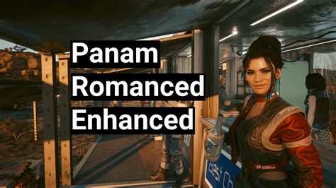 New mod: Panam Romanced Enhanced. Improves (and fixes)。